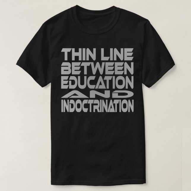Thin Line Between Education and Indoctrination Idi T-Shirt (Design Front)