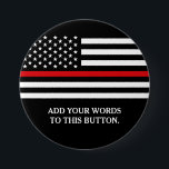 Thin Red Line American Flag Custom Text 3 Inch Round Button<br><div class="desc">Thin Red Line American Flag Custom button.</div>