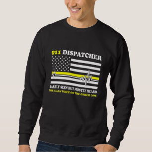 Thin Yellow Line 911 Dispatcher Rarely Seen But Mo Sweatshirt