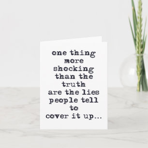 Thing more shocking than truth are lies quote card