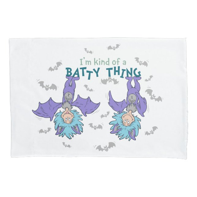 Thing One Thing Two Kind of a Batty Thing Pillowcase (Front)
