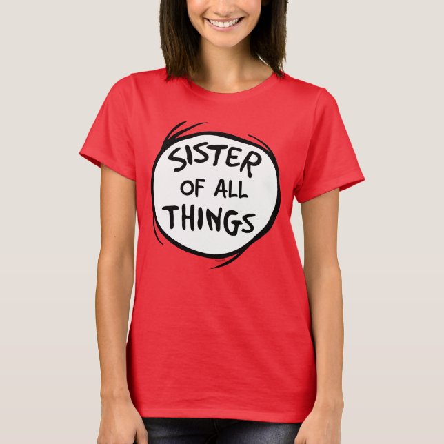Thing One Thing Two - Sister of all Things T-Shirt (Front)