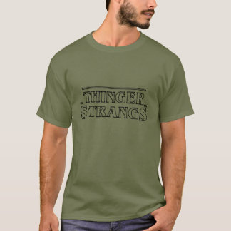 thinger strangs T-Shirt