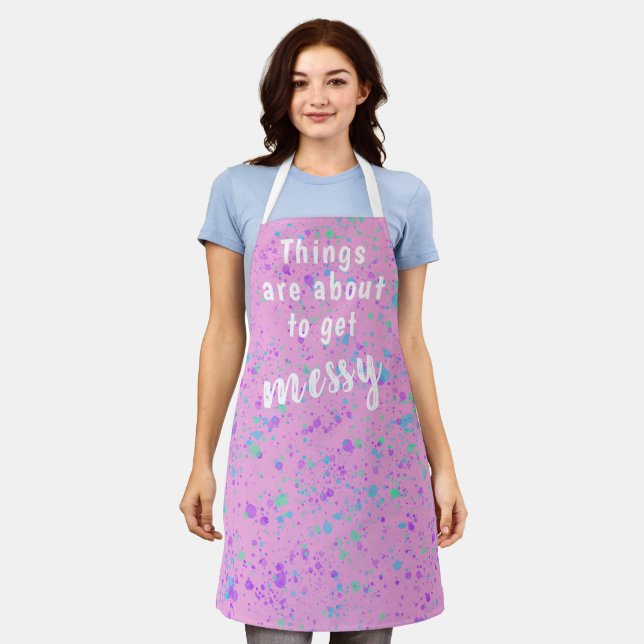 Things are About to Get Messy Splatter Apron (Worn)
