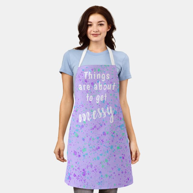 Things are About to Get Messy Splatter Apron (Worn)