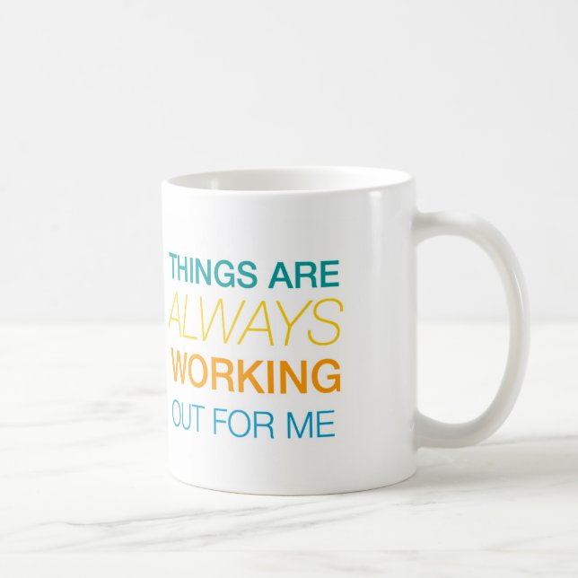 Things Are Always Working Out For Me Coffee Mug (Right)