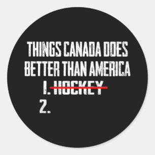 Things canada does better than america 1 hockey 2T Classic Round Sticker