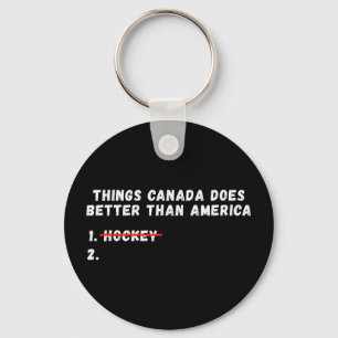 Things canada does better than america Things cana Keychain