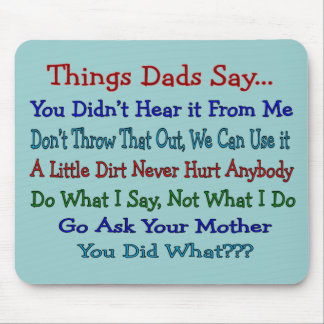 Things Dads Say--Father's Day Gifts Mouse Pad
