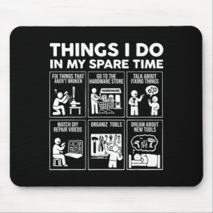 Things Do in Spare time Fix Things Fun Dad Fathers Mouse Pad