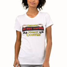 Things Do Not Happen Without Coffee Funny Caffeine