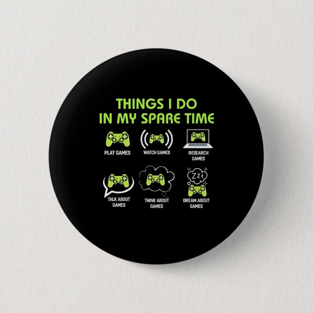 Things Gamer Do In Spare Time 2 Inch Round Button (Front)