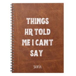 Things HR Told Me I Can’t Say Funny Personalized  Notebook