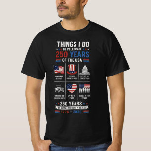 Things I Do 250 Years One Nation One Flag T-Shirt