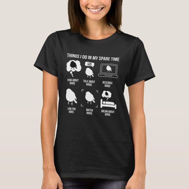Things I Do Bird Watcher Birder Bird Watching Bird T-Shirt (Front)