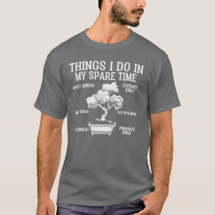 Things I do Bonsai girl T-Shirt