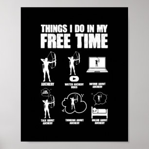 Things I Do in My Free Time Bowhunting Archery Poster