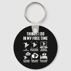 Things I Do In My Free Time Watch Talk Think Snowb Keychain