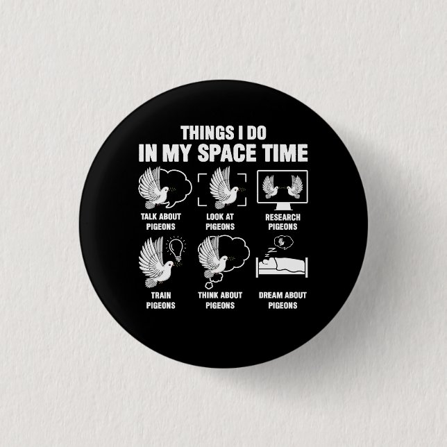 Things I Do In My Space Time Pigeon Breeding Pigeo 1 Inch Round Button (Front)
