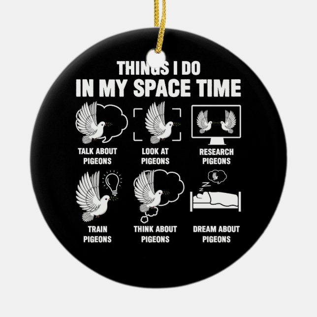 Things I Do In My Space Time Pigeon Breeding Pigeo Ceramic Ornament (Front)