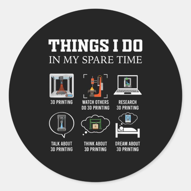 Things I Do In My Spare Time 3d Printing Funny 3d  Classic Round Sticker (Front)