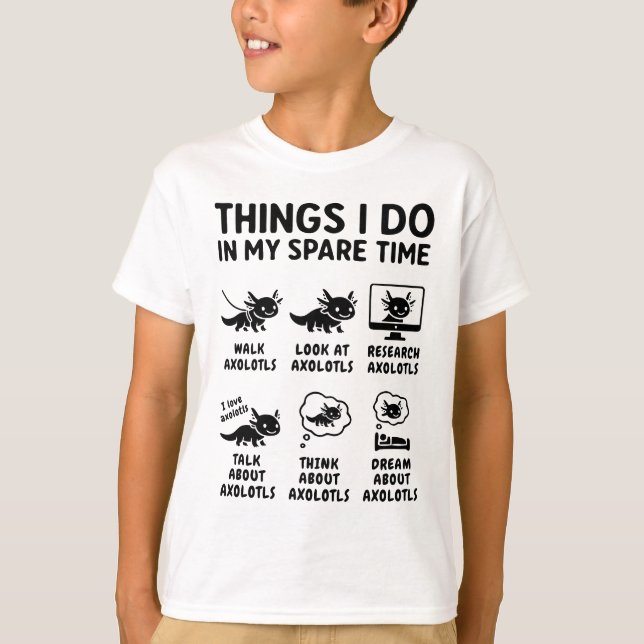 Things I Do In My Spare Time Axolotl Hobby T-Shirt (Front)