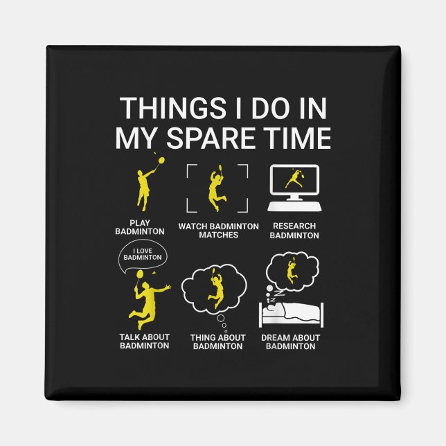 Things I Do In My Spare Time Badminton  Magnet (Front)