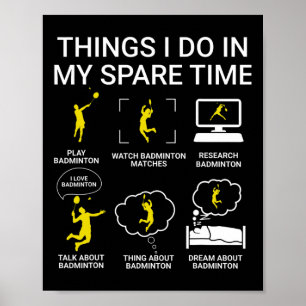 Things I Do In My Spare Time Badminton  Poster
