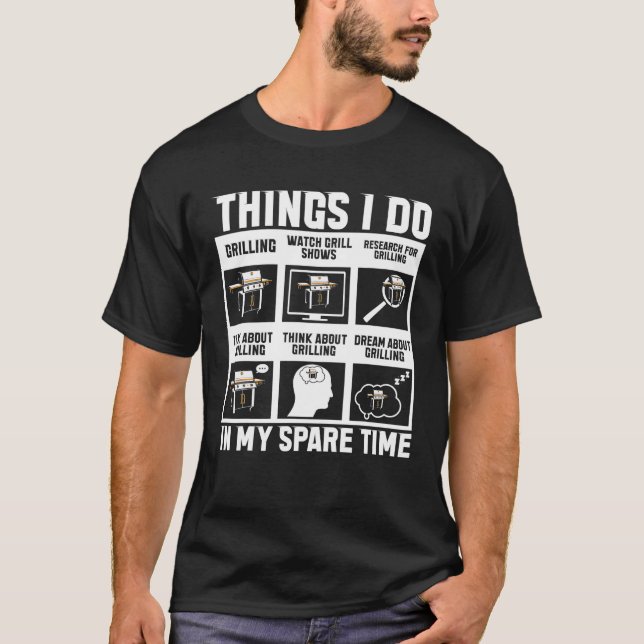 Things I Do In My Spare Time Barbecue Men Women T-Shirt (Front)