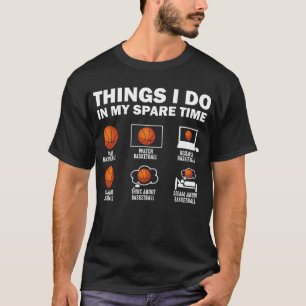 Things I Do In My Spare Time Basketball T-Shirt