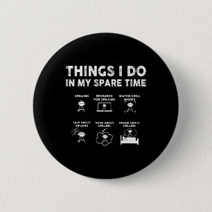 Things I Do In My Spare Time Bbq Fun Rbecue Grilli 2 Inch Round Button