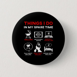 Things I Do In My Spare Time Bbq Rbecue Grilling P 2 Inch Round Button