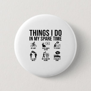 Things I Do In My Spare Time Bicycle Cycling Lover 2 Inch Round Button