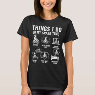 Things I Do In My Spare Time Bike Raiding Bicycle  T-Shirt