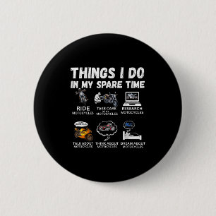 Things I Do In My Spare Time Biker Motorcycle Ride 2 Inch Round Button