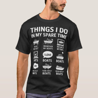 Things I Do In My Spare Time Boating Captain Boat  T-Shirt