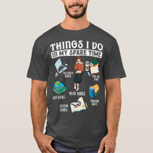 Things I Do In My Spare Time Book Lover Librarian T-Shirt