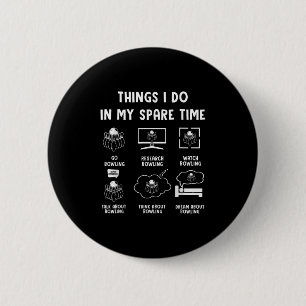 Things I Do In My Spare Time Bowling Bowler  2 Inch Round Button