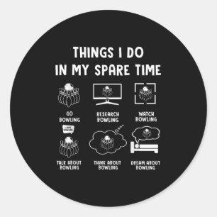 Things I Do In My Spare Time Bowling Bowler  Classic Round Sticker