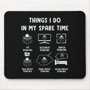 Things I Do In My Spare Time Bowling Bowler Mouse Pad