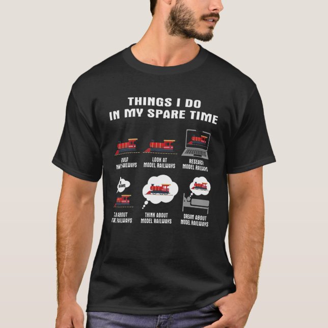 Things I Do In My Spare Time Build Model Railways T-Shirt (Front)