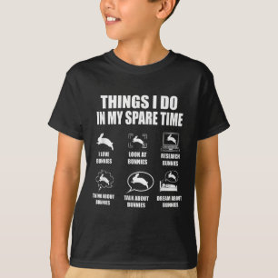 Things I Do In My Spare Time Bunnies Rabbit  T-Shirt