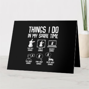 Things I Do In My Spare Time Bunny Rabbit Card