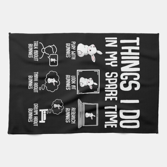 Things I Do In My Spare Time Bunny Rabbit Kitchen Towel (Horizontal)