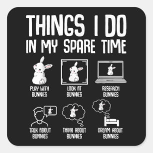 Things I Do In My Spare Time Bunny Rabbit Square Sticker