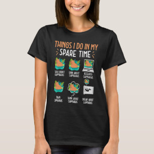 Things I Do In My Spare Time Capybara  Capibara Ro T-Shirt