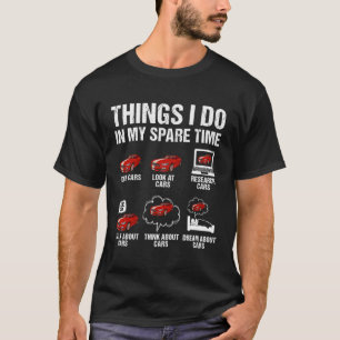 Things I Do In My Spare Time Car Enthusiast Car T-Shirt