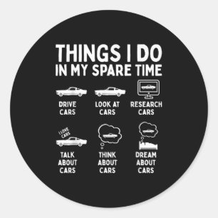 Things I Do In My Spare Time Car Enthusiast Funny  Classic Round Sticker