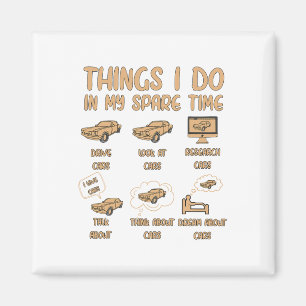 Things I Do In My Spare Time Car Enthusiast Funny  Magnet