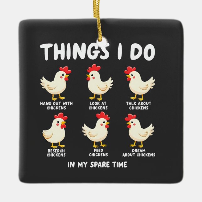 Things I Do in My Spare Time Chicken Farming  Ceramic Ornament (Front)